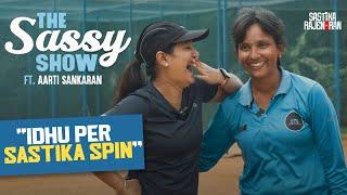 THE SASSY SHOW ft AARTI SANKARAN | HOW TO BECOME A CRICKETER IN ONE DAY | SASTIKA RAJENDRAN