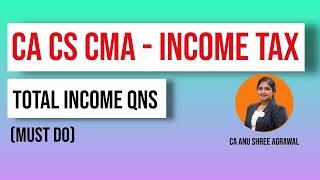 Some MUST-DO Total Income Questions covering nearly 50 adjustments for CA CS CMA Inter (in English)