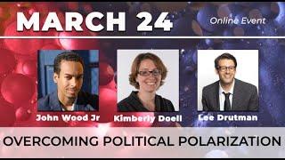 Overcoming Political Polarization with Kimberly Doell, John Wood, Jr., and Lee Drutman