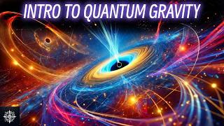 UNLOCKING the Secrets of Quantum Gravity | The Ultimate Guide to the Universe