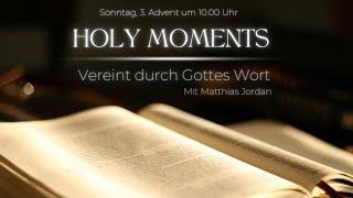 HOLY MOMENTS – Vereint durch Gottes Wort I Pastor Matthias Jordan I Gottesdienst