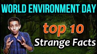 TOP 10 Strange Environment Facts !! "World Environment day"