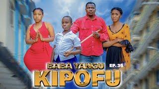 BABA YANGU KIPOFU Full episode /36/ #love