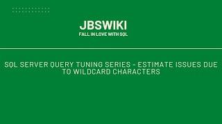 SQL Server Query Tuning Series - Estimate Issues due to Wildcard Characters #jbswiki #querytuning