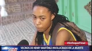 Vecinos de Henry Martínez involucrado en la muerte de Emely Peguero dicen están impactados