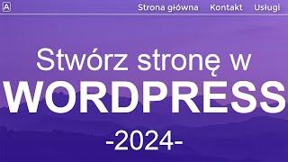 Jak Zrobić Stronę Internetową w Wordpress 2024 | 20 Kroków | Wordpress Tutorial dla Początkujących