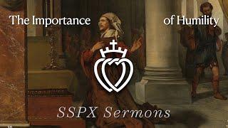 The Importance of Humility - SSPX Sermons