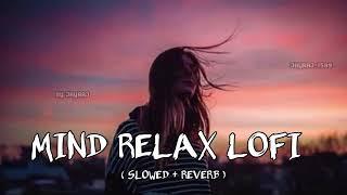 Mind Fresh Mashup Slowed & Reverb Arijit Singh Love Mashup JAYRAJ VAGHELA