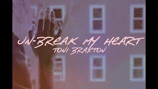 Toni Braxton - Un-Break My Heart (Lyrics)