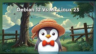  COMPARATIVA DEBIAN 12.5 vs MX LINUX 23.3  ¡Descubre las Diferencias! 