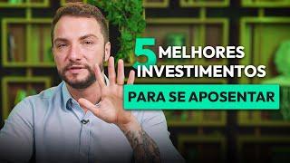 5 MELHORES INVESTIMENTOS DE LONGO PRAZO PARA A APOSENTADORIA