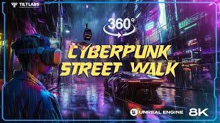 8K 360°Cyberpunk Street Walk: Explore the NeonLit Streets of Night City | 8K | 360°  | Unreal Engine