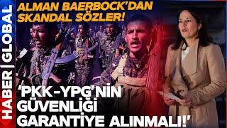 Alman Bakan Baerbock'dan Skandal Sözler: 'Pkk-Ypg'nin Güvenliği Garantiye Alınmalı!'