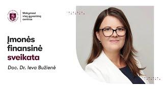 Doc. dr. Ieva Bužienė „Įmonės finansinė sveikata“