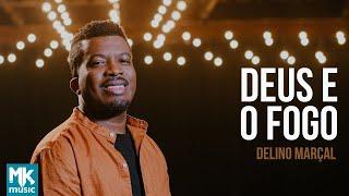 Delino Marçal - Deus e o Fogo (Clipe Oficial MK Music)