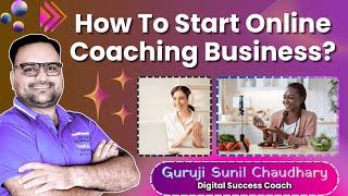  How to Start an Online Coaching Business  Step-by-Step Guide | Guruji Sunil Chaudhary