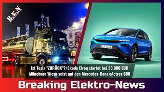 Breaking Elektro-News: Ist Tesla "ZURÜCK"?/Elroq startet bei 33 TEUR/Wiesn setzt auf den eActros 600