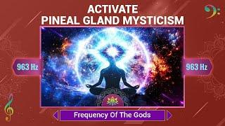 963 Hz Frequency Of The Gods - Activate Pineal Gland Mysticism Align With Higher Consciousness