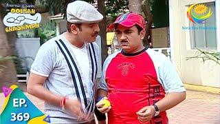 Taarak Mehta Ka Ooltah Chashmah - Episode 369 - Full Episode