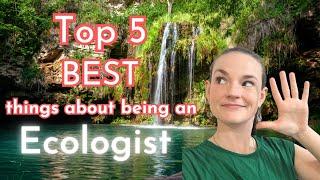 The Top 5 Best Things About Being An Ecologist