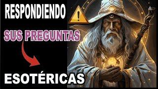 Respondiendo PREGUNTAS Esotéricas - Esoterismo Ayuda Espiritual