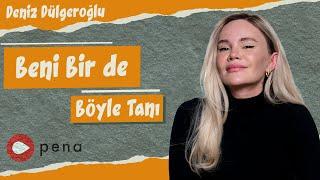 Beni Bir de Böyle Tanı - Deniz Dülgeroğlu