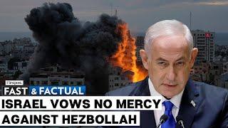 Fast and Factual LIVE: Israeli PM Netanyahu Vows "No Mercy" Against Hezbollah