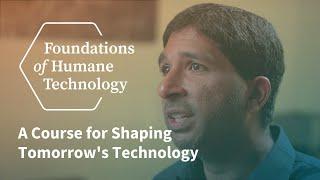 Introducing Our Course: Foundations of Humane Technology