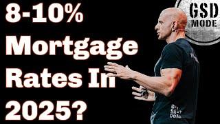 What The Hell Is Going On With Mortgage Interest Rates (8% or Higher in 2025?)