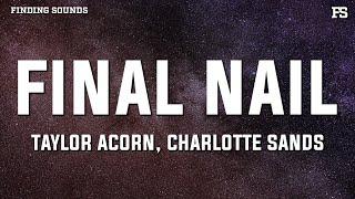 Taylor Acorn & Charlotte Sands - Final Nail (Lyrics)