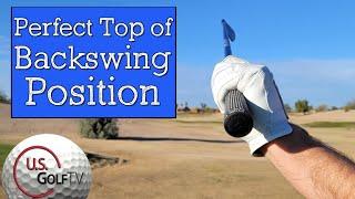 This Perfect Top of Backswing Position Smooths Out Your Golf Swing