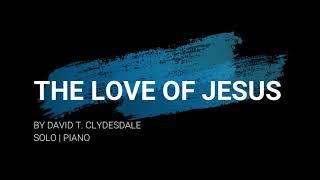 The Love of Jesus | Solo | Piano