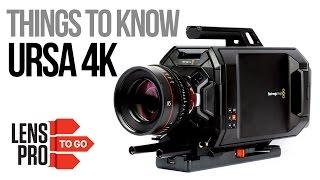 Things to Know: BlackMagic Design Ursa - LensProToGo