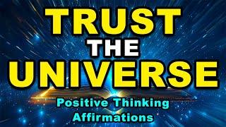 Trust The Universe | Positive Morning Affirmations | Affirmations for Positive Thinking