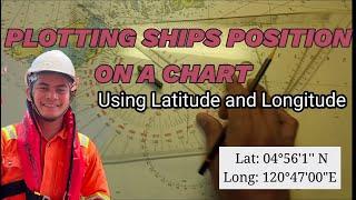 HOW TO PLOT SHIPS POSITION ON A CHART USING LATITUDE AND LONGITUDE