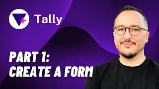 Create a form with Tally @tallyforms — Course part 1