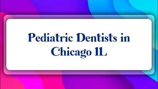 Top 10 Pediatric Dentists in Chicago, IL