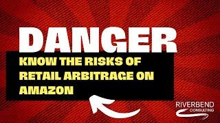 The Dangers of Retail Arbitrage on Amazon