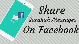 How To Share Sarahah Message On Facebook