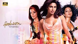 Fashion Full Movie in 4K || Priyanka Chopra, Kangana Ranaut, Mugdha Godse, Arbaaz Khan, Arjan Bajwa