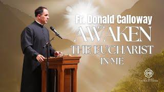 Awaken in me: The Eucharist I Fr. Donald Calloway I St. Mary's (Sherman, Tx)