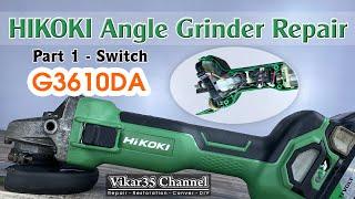 HIKOKI Angle Grinder G3610DA Repair - Part 1 - Switch | Sửa máy mài HIKOKI - Phần 1 - Công Tắc