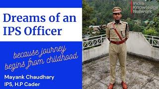 Dreams of an IPS Officer | Journey begins from Childhood | IPS Mayank Chaudhary | IKN