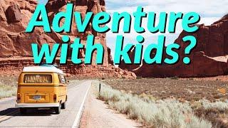 Adventure possible with kids?