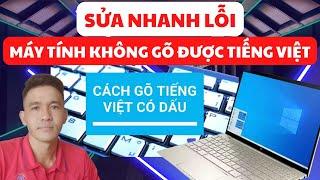 Sửa Nhanh Lỗi Máy Tính Không Gõ Được TIếng Việt, Gõ Không Có Dấu