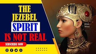 The Jezebel Spirit Does Not Exist