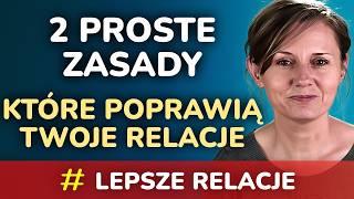 2 proste zasady, które poprawią Twoje relacje ze sobą i z innymi