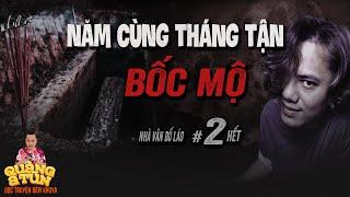 Truyện ma làng quê : BỐC MỘ CUỐI NĂM ĐƯỢC MIẾNG VÀNG BẰNG BÀN TAY tập 2 hết | Quàng A Tũn