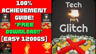 Tech Glitch - 100% Achievement Guide! FREE Download! *EASY Completion*