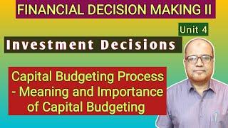 Financial Decision Making II I Investment Decisions I Unit 4 I Capital Budgeting I Part 1 I Hasham